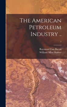 Hardcover The American Petroleum Industry ..; 1 Book