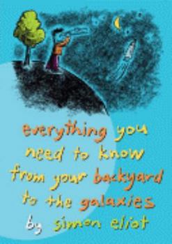Paperback Everything You Need to Know from Your Backyard to the Galaxies Book