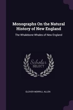 Paperback Monographs On the Natural History of New England: The Whalebone Whales of New England Book