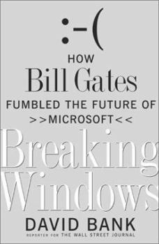 Hardcover Breaking Windows: How Bill Gates Fumbled the Future of Microsoft Book