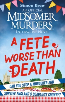 Paperback Could You Survive Midsomer? - A Fete Worse Than Death: An Official Midsomer Murders Interactive Novel Book
