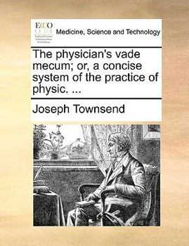Paperback The Physician's Vade Mecum; Or, a Concise System of the Practice of Physic. ... Book