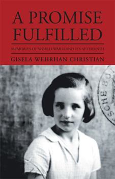 Hardcover A Promise Fulfilled: Memories of World War II and its Aftermath Book