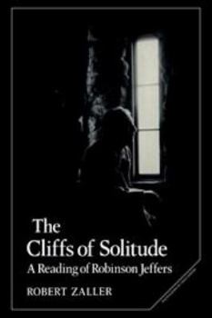 Hardcover The Cliffs of Solitude: A Reading of Robinson Jeffers (Cambridge Studies in American Literature and Culture, Series Number 1) Book