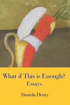 Paperback What If This Is Enough?: Essays. Book