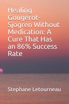 Healing Gougerot-Sjogren Without Medication: A Cure That Has an 86% Success Rate