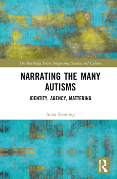 Hardcover Narrating the Many Autisms: Identity, Agency, Mattering Book