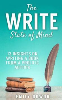 Paperback The Write State of Mind: 13 Insights On Writing A Book From A Prolific Author Book