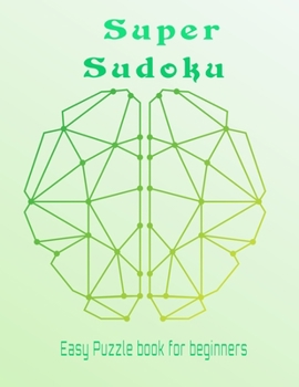 Paperback Sudoku super easy puzzle book for beginners: Easy sudoku puzzles with solution to have fun and sharpen your brain. Book