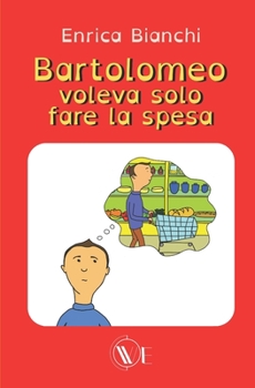 Paperback Bartolomeo voleva solo fare la spesa [Italian] Book