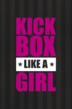 Kick Box Like A Girl: All Purpose 6x9 Blank Lined Notebook Journal Way Better Than A Card Trendy Unique Gift Black And Grey Cells Kickboxing