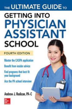 The Ultimate Guide to Getting Into Physician Assistant School, Fourth Edition - Book  of the A & L Allied Health