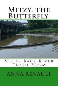 Mitzy the Butterfly: Visits Back River Trash Boom - Book #5 of the Mitzy the Butterfly