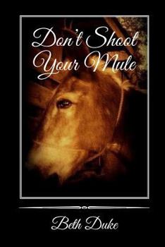 Paperback Don't Shoot Your Mule Book