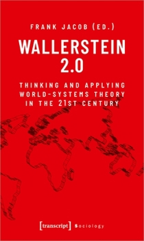 Paperback Wallerstein 2.0: Thinking and Applying World-Systems Theory in the 21st Century Book