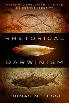 Hardcover Rhetorical Darwinism: Religion, Evolution, and the Scientific Identity Book