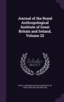Journal of the Royal Anthropological Institute of Great Britain and Ireland, Volume 22