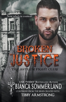 Broken Justice - Book #10 of the Asylum Fight Club