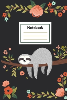 Notebook: adorable sloth on the tree with flowers: Cute on the tree with flowers and branch for men women teens kids boy love sloths (100-page size 6x9 inches college ruled)