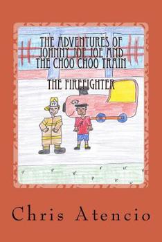 Paperback The Adventures of Johnny Joe Joe and the Choo Choo Train - The Fireman Book