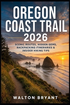 OREGON COAST TRAIL 2026: SCENIC ROUTES, HIDDEN GEMS, BACKPACKING ITINERARIES & INSIDER HIKING TIPS (TRAILS & TRAVELS)