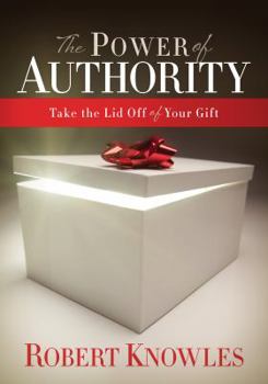 Paperback The Power of Authority, Take the Lid Off of Your Gift Book