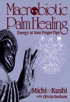 Paperback Macrobiotic Palm Healing: Energy at Your Fingertips Book