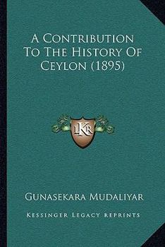Paperback A Contribution To The History Of Ceylon (1895) Book