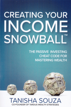 Paperback Creating Your Income Snowball: The Passive Investing Cheat Code for Mastering Wealth Book