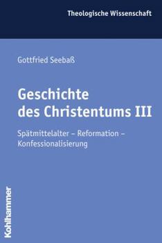 Paperback Geschichte Des Christentums III: Spatmittelalter - Reformation - Konfessionalisierung [German] Book