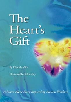Paperback The Heart's Gift: A Never-Alone Story Inspired by Ancient Wisdom Book