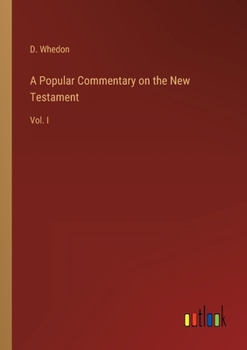 A Popular Commentary on the New Testament: Vol. I