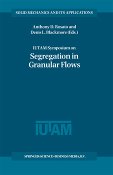 Paperback Iutam Symposium on Segregation in Granular Flows: Proceedings of the Iutam Symposium Held in Cape May, Nj, U.S.A. June 5-10, 1999 Book