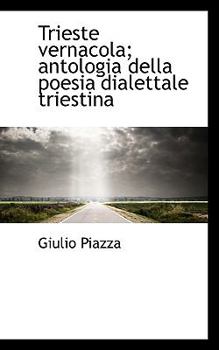 Paperback Trieste Vernacola; Antologia Della Poesia Dialettale Triestina [Italian] Book