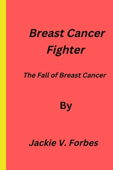 Paperback Breast Cancer Fighter: Fall of Breast Cancer Book