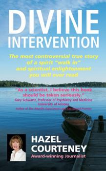 Paperback Divine Intervention: The Most Controversial True Story of a Spirit "walk In" and Spiritual Enlightenment You Will Ever Read Book