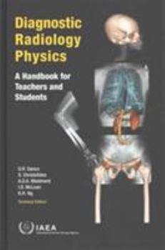 Hardcover Diagnostic Radiology Physics: A Handbook for Teachers and Students Book