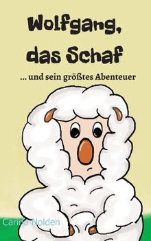 Hardcover Wolfgang, das Schaf: ...und sein größtes Abenteuer [German] Book