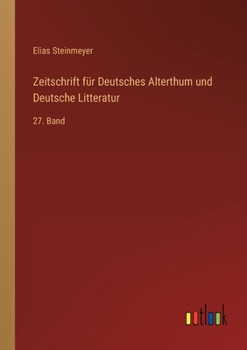 Paperback Zeitschrift für Deutsches Alterthum und Deutsche Litteratur: 27. Band [German] Book