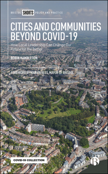 Paperback Cities and Communities Beyond Covid-19: How Local Leadership Can Change Our Future for the Better Book