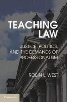 Electronics Teaching Law: Justice, Politics, and the Demands of Professionalism Book