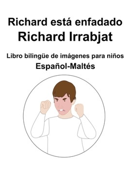 Paperback Español-Maltés Richard está enfadado / Richard Irrabjat Libro bilingüe de imágenes para niños [Spanish] Book