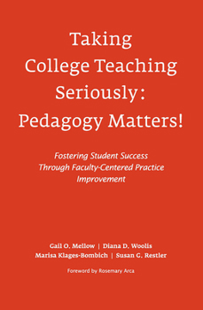 Taking College Teaching Seriously, Pedagogy Matters!: Fostering Student Success Through Faculty-Centered Practice Improvement