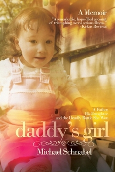 Paperback Daddy's Girl: A Father, His Daughter, and the Deadly Battle She Won Book