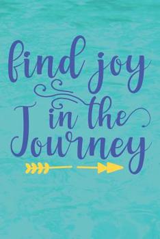 Find Joy in the Journey: Funny Quote Notebook (6x9 Personalized Gifts for Building a Business)