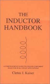 Paperback The Inductor Handbook: A Comprehensive Guide For Correct Component Selection In All Circuit Applications. Know What To Use When And Where. Book