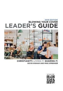 Paperback Blowing Your Cover Leader's Guide: Christianity. Living It. Sharing It. Book