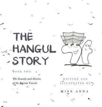 Hardcover The Hangul Story Book 2: The Sounds and Stories of the Korean Vowels Book