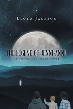Paperback The Legend of Jenni-Anne: An Adventure Squad Novel Book