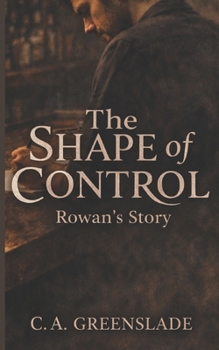 The Shape of Control: Rowan's Story (The Anatomy of Silence)